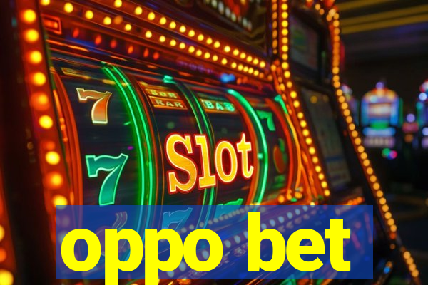 oppo bet